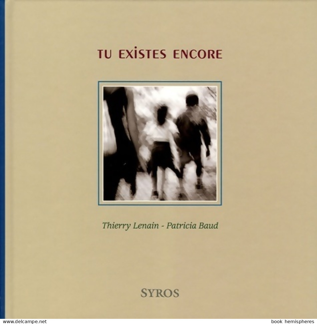 Tu Existes Encore (2005) De Thierry Lenain - Art