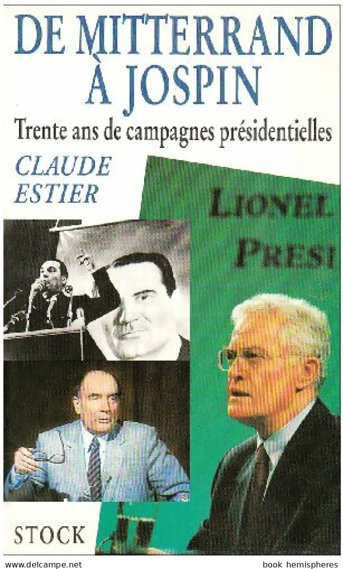 De Mitterand à Jospin. 30 Ans De Campagnes Présidentielles (1995) De Claude Estier - Politique