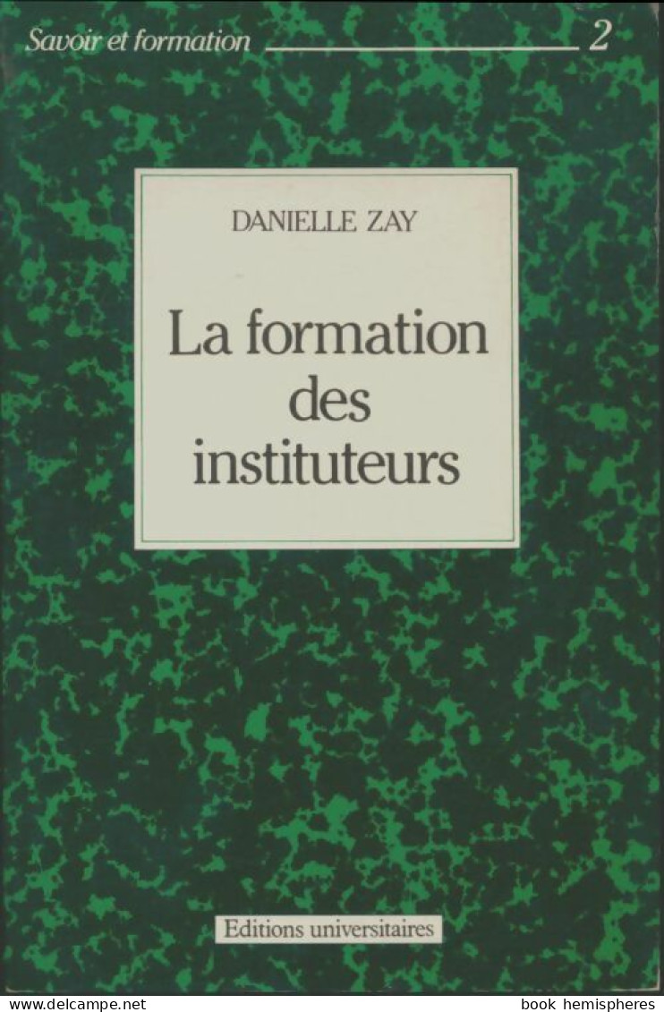 La Formation Des Instituteurs (1988) De Danielle Zay - Non Classés