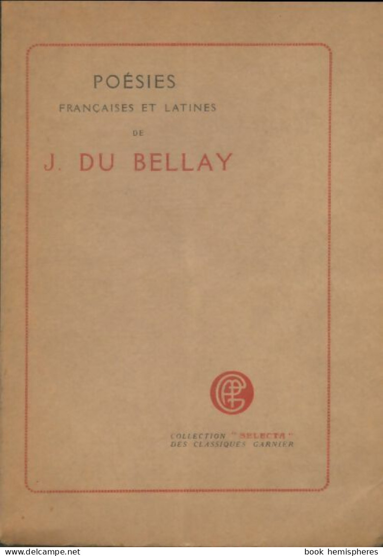 Poésies Françaises Et Latines De Du Bellay Tome I (1919) De Joachim Du Bellay - Altri & Non Classificati