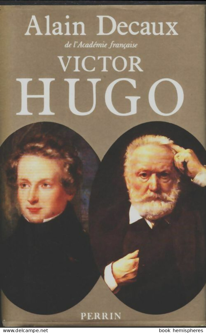Victor Hugo (1984) De Alain Decaux - Biographie