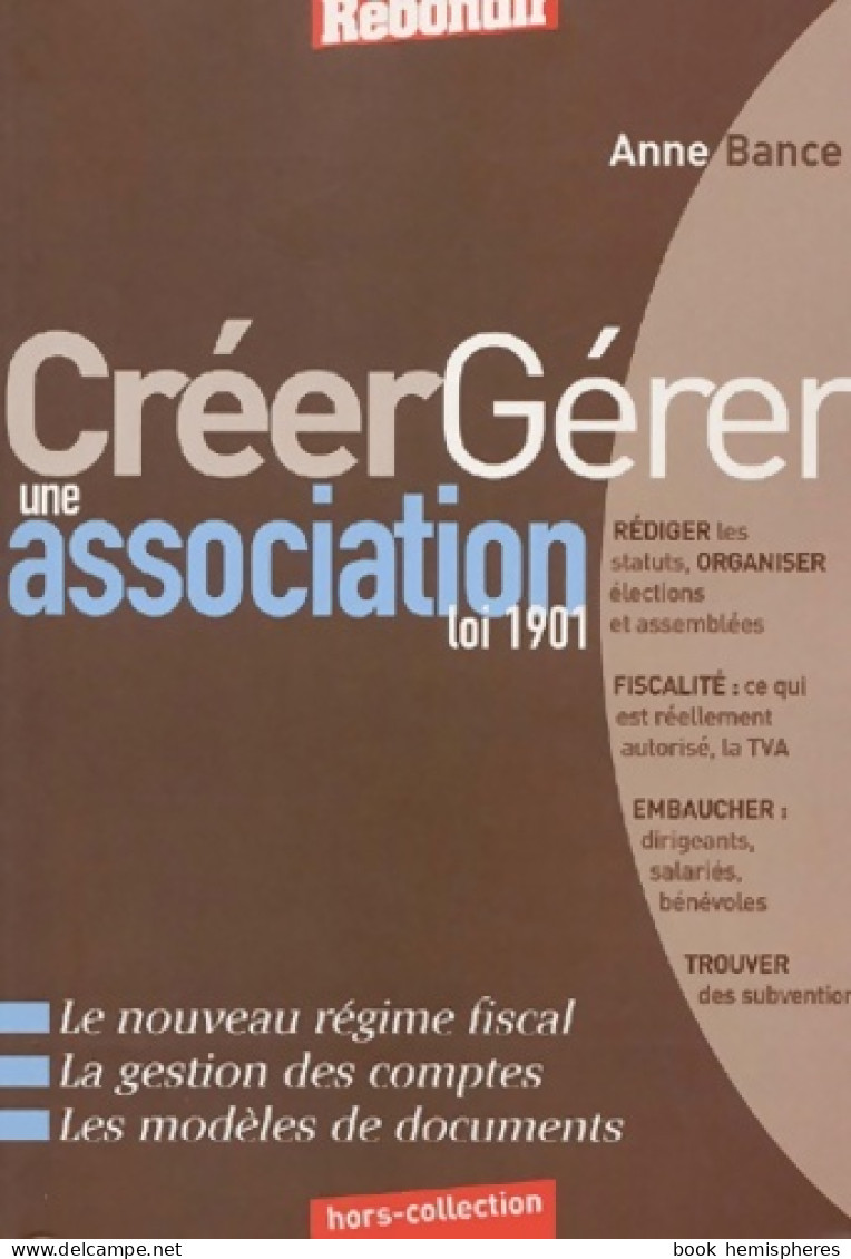 Créer Gérer Une Association Loi 1901 (2001) De Anne Bance - Recht