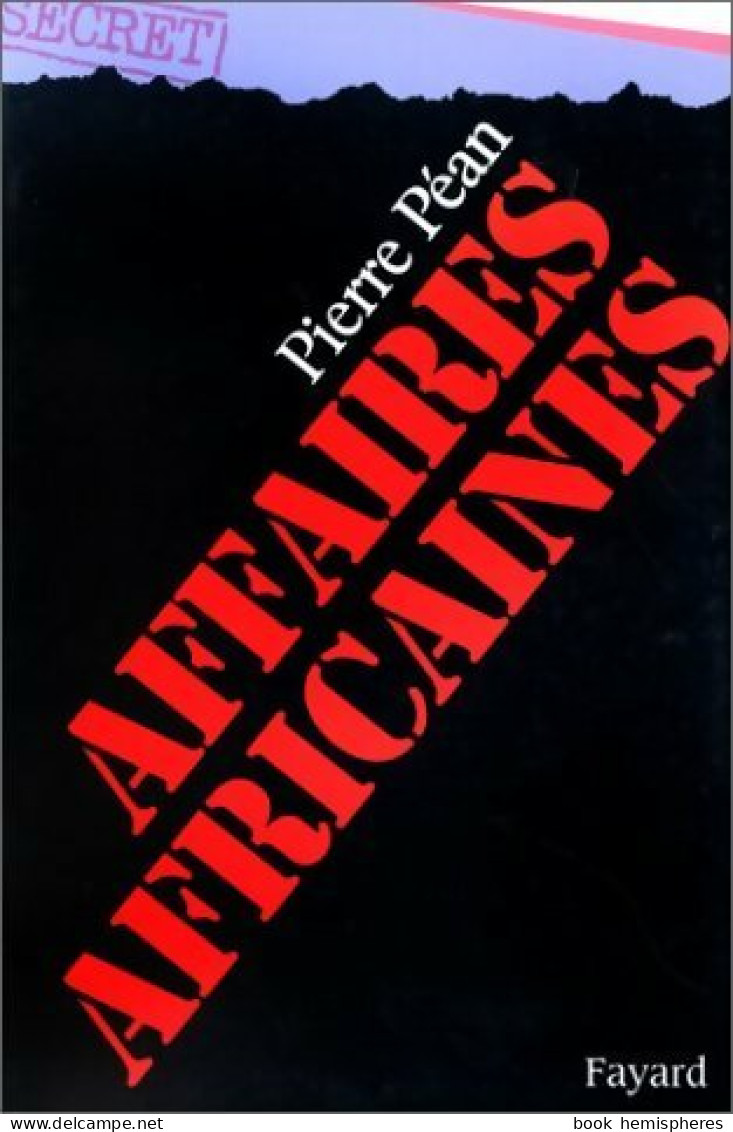 Affaires Africaines (1983) De Pierre Péan - Politique