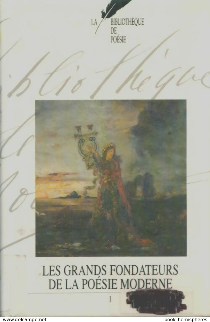 La Bibliothèque De Poésie Tome VIII : Les Grands Fondateurs De La Poésie Moderne I (1992) De Serge Orizet - Autres & Non Classés