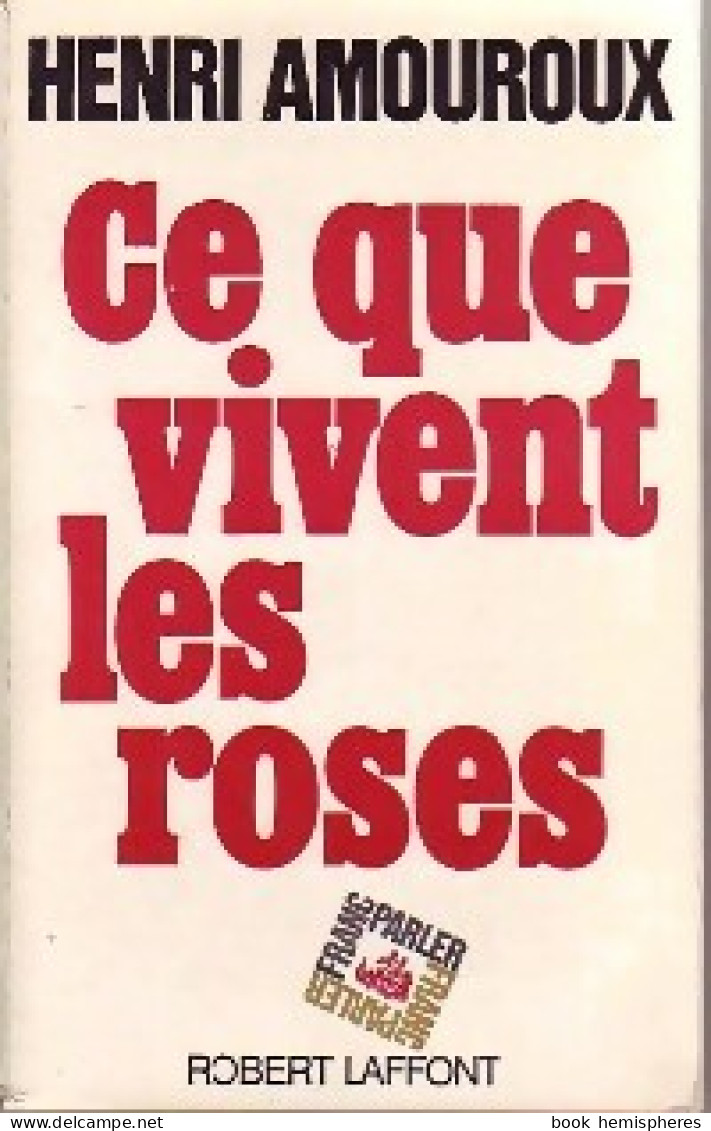 Ce Que Vivent Les Roses (1983) De Henri Amouroux - Politique