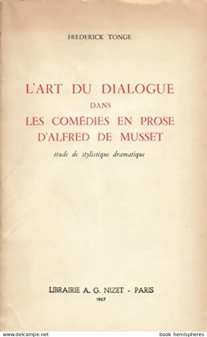 L'art Du Dialogue Dans Les Comédies En Prose D'Alfred De Musset (1967) De Frederick Tonge - Andere & Zonder Classificatie