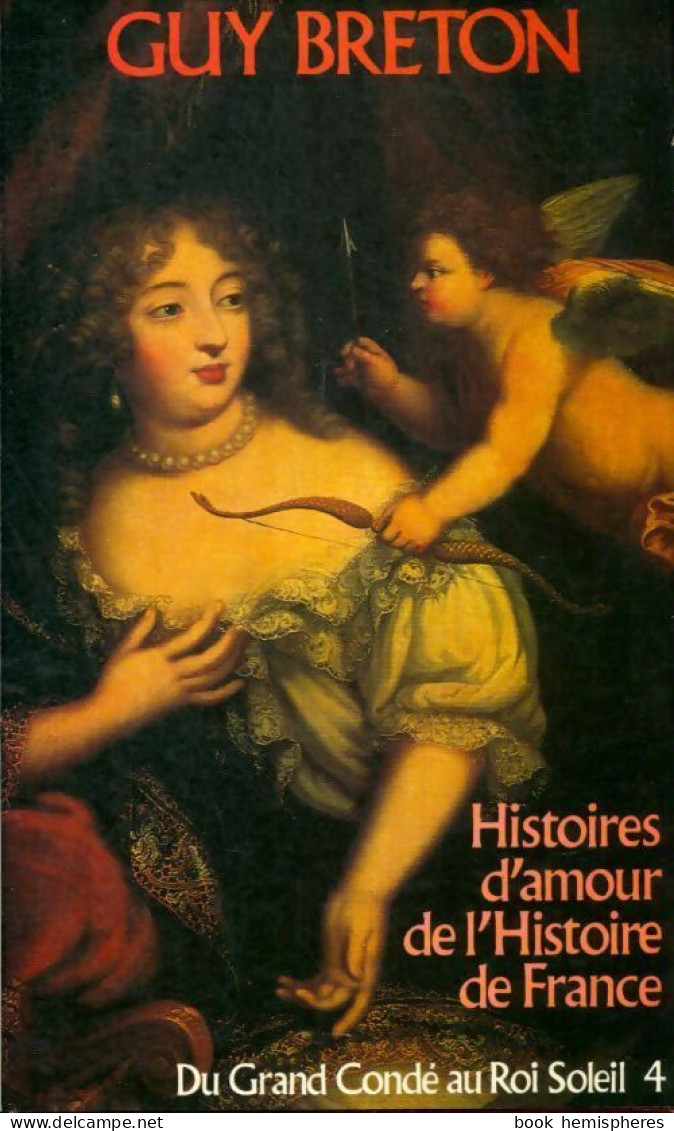 Histoires D'amour De L'histoire De France (1979) De Guy Breton - Geschiedenis