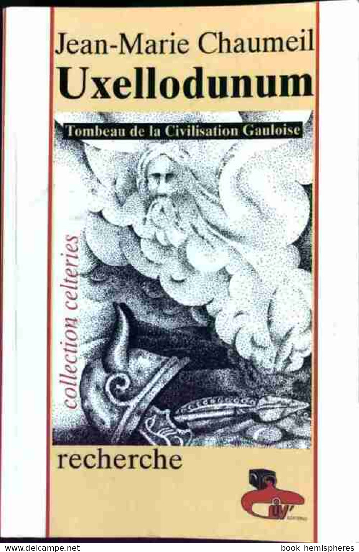 Uxellodunum. Tombeau De La Civilisation Gauloise (1995) De Jean-Marie Chaumeil - Geschiedenis