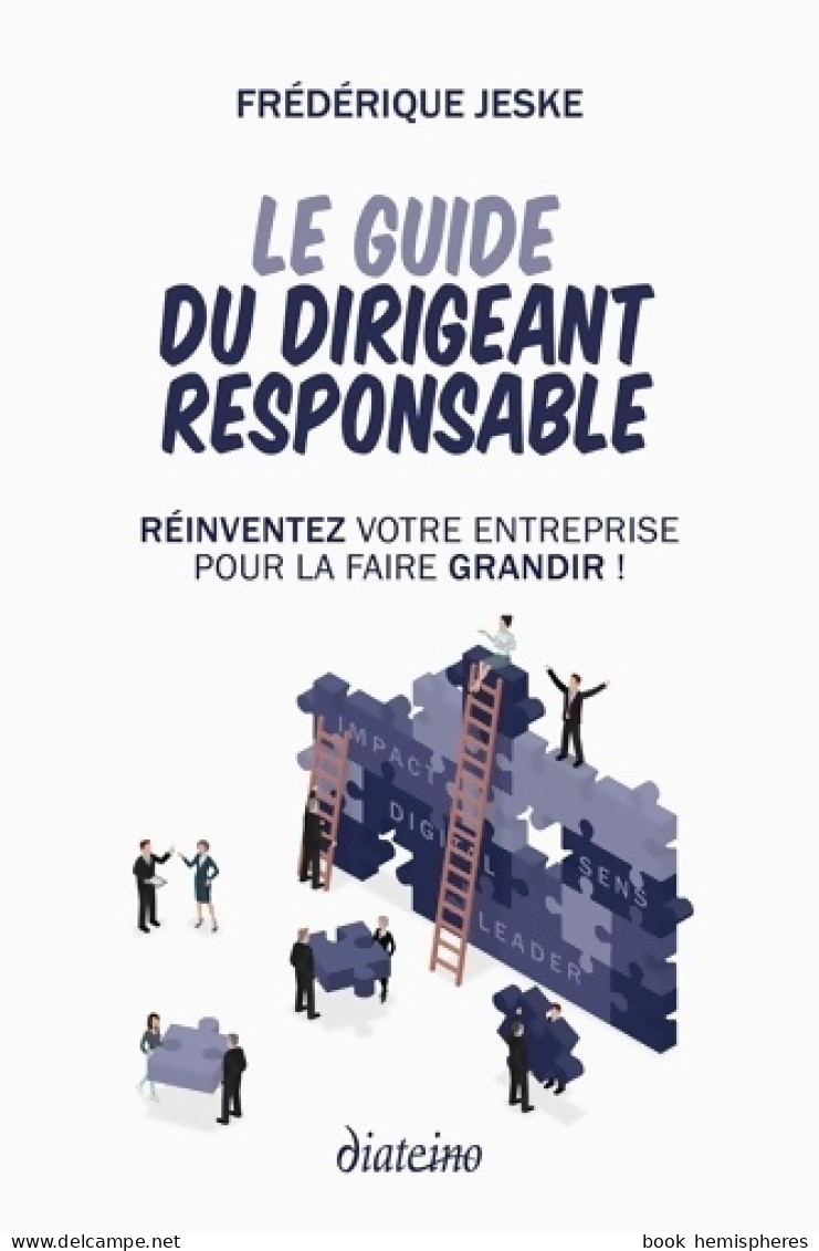 Le Guide Du Dirigeant Responsable - Réinventez Votre Entreprise Pour La Faire Grandir ! (2019) De F - Economie