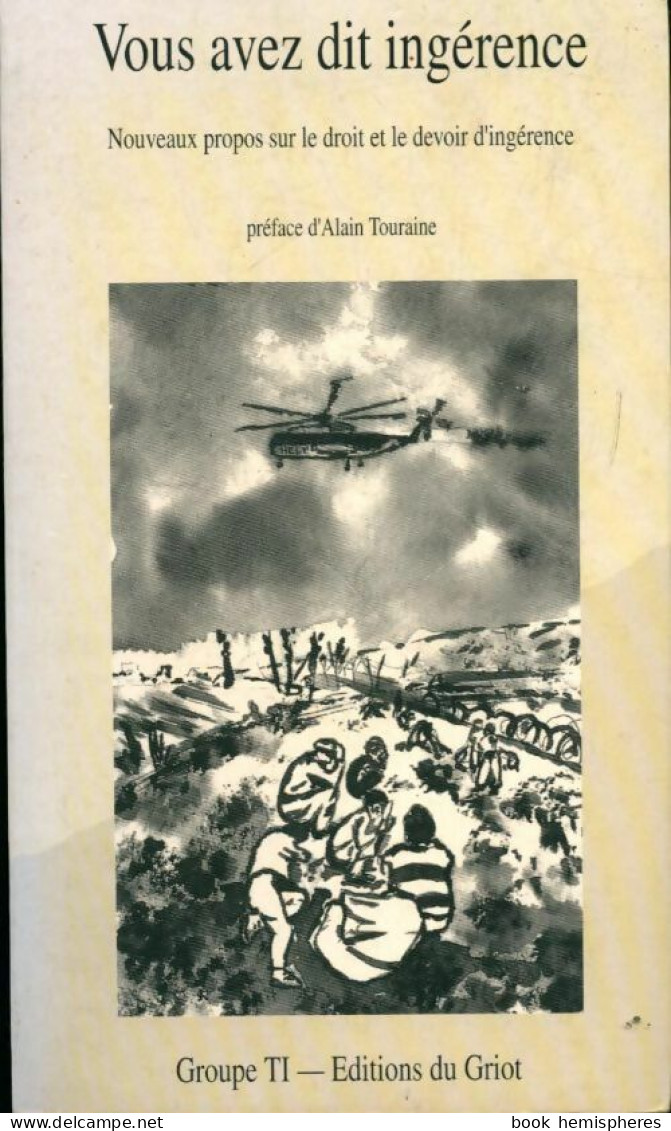 Vous Avez Dit Ingérence. Nouveaux Propos Sur Le Droit Et Le Devoir D'ingérence (1994) De Collectif - Recht