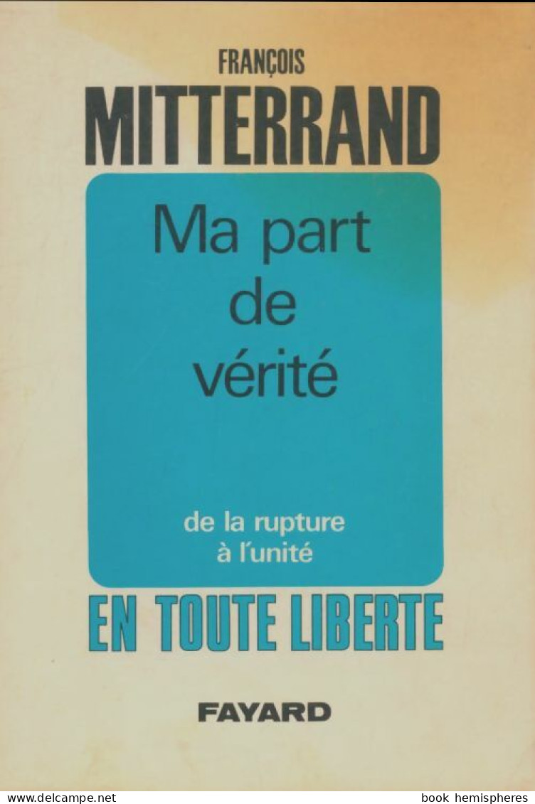 Ma Part De Vérité (1969) De François Mitterrand - Politique