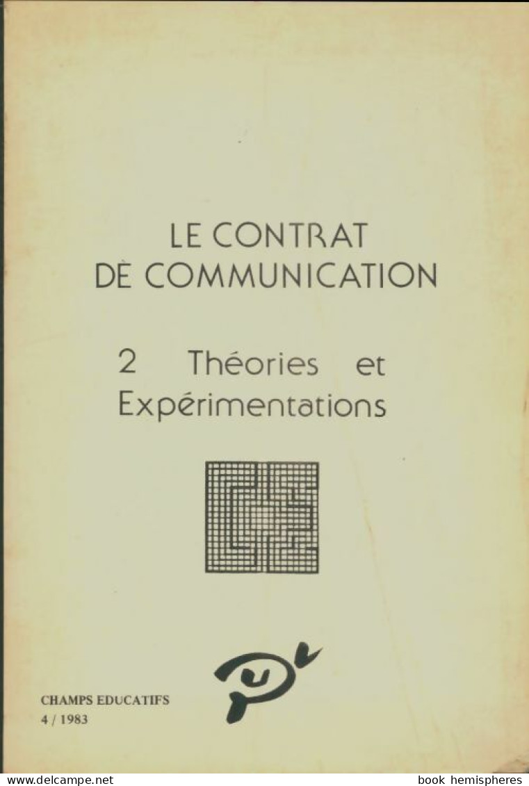 Le Contrat De Communication Tome Ii : Théorie Et Expérimentations (1983) De Collectif - Altri & Non Classificati