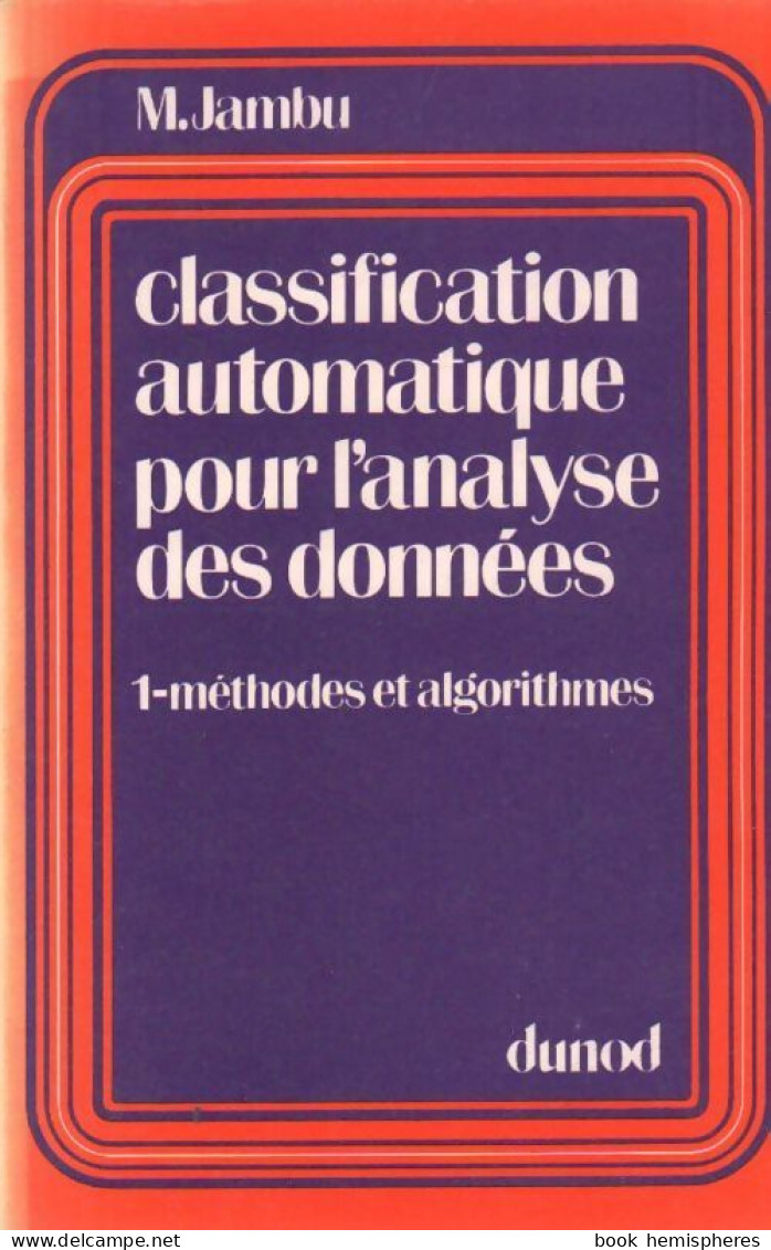 Classification Automatique Pour L'analyse Des Données Tome I : Méthodes Et Algorithmes (1978) De Mic - Informatik