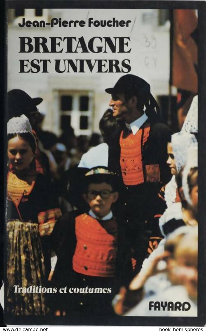 Bretagne Est Univers. Traditions Et Coutumes (1976) De Foucher Jean-Pierre - Geschiedenis