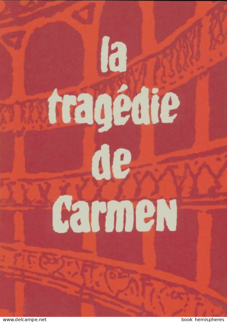 La Tragédie De Carmen (1981) De Prosper Mérimée - Andere & Zonder Classificatie