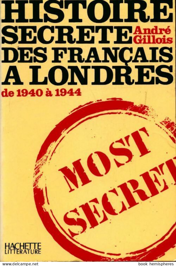 Histoire Secrète Des Français à Londres De 1940 à 1944 (1973) De André Gillois - Weltkrieg 1939-45