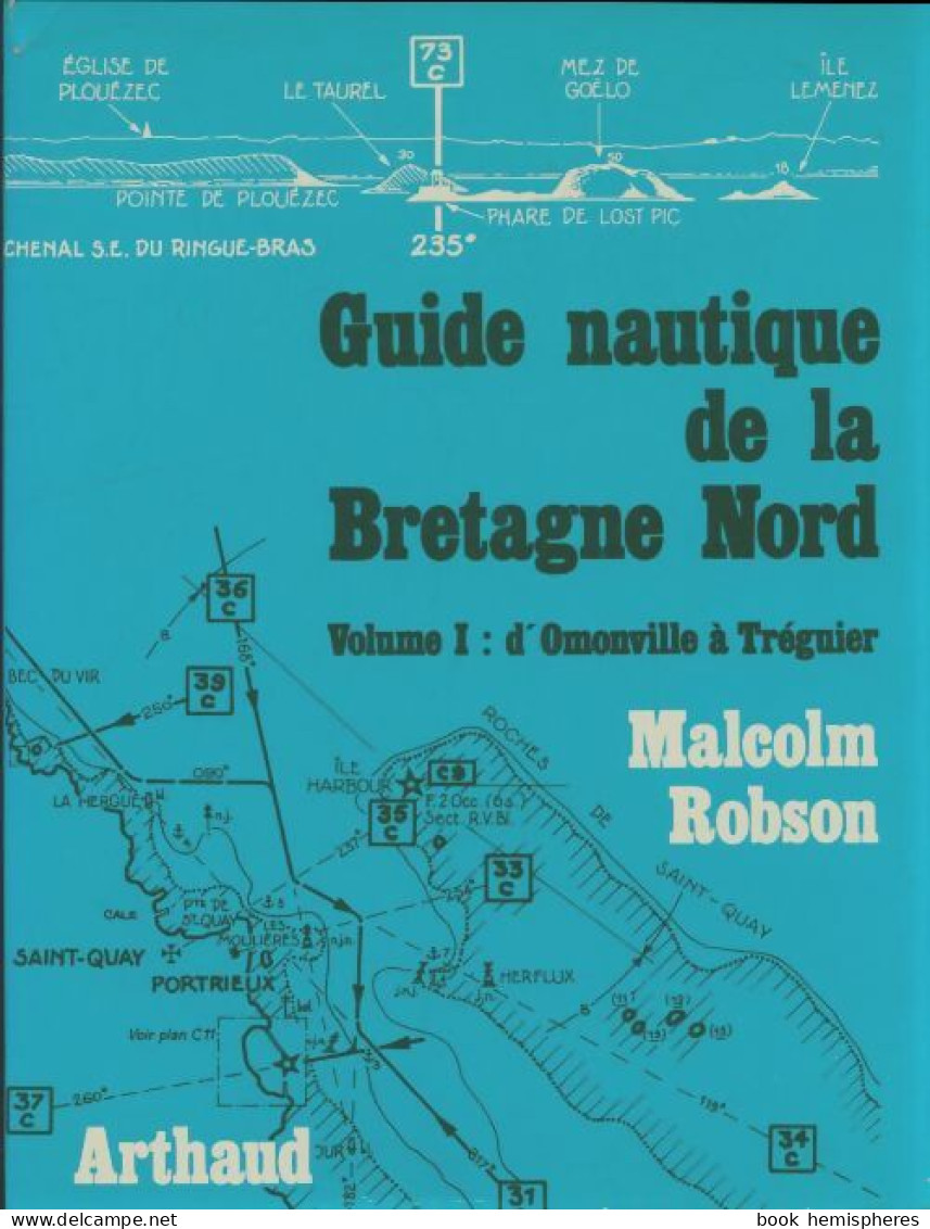 Guide Nautique De La Bretagne Nord Tome I : D'Omonville à Tréguier (1980) De Robson Malcolm - Barco