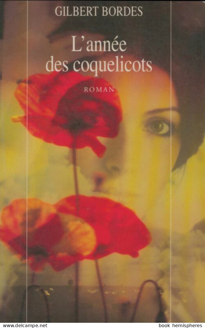 L'année Des Coquelicots (1996) De Gilbert Bordes - Autres & Non Classés