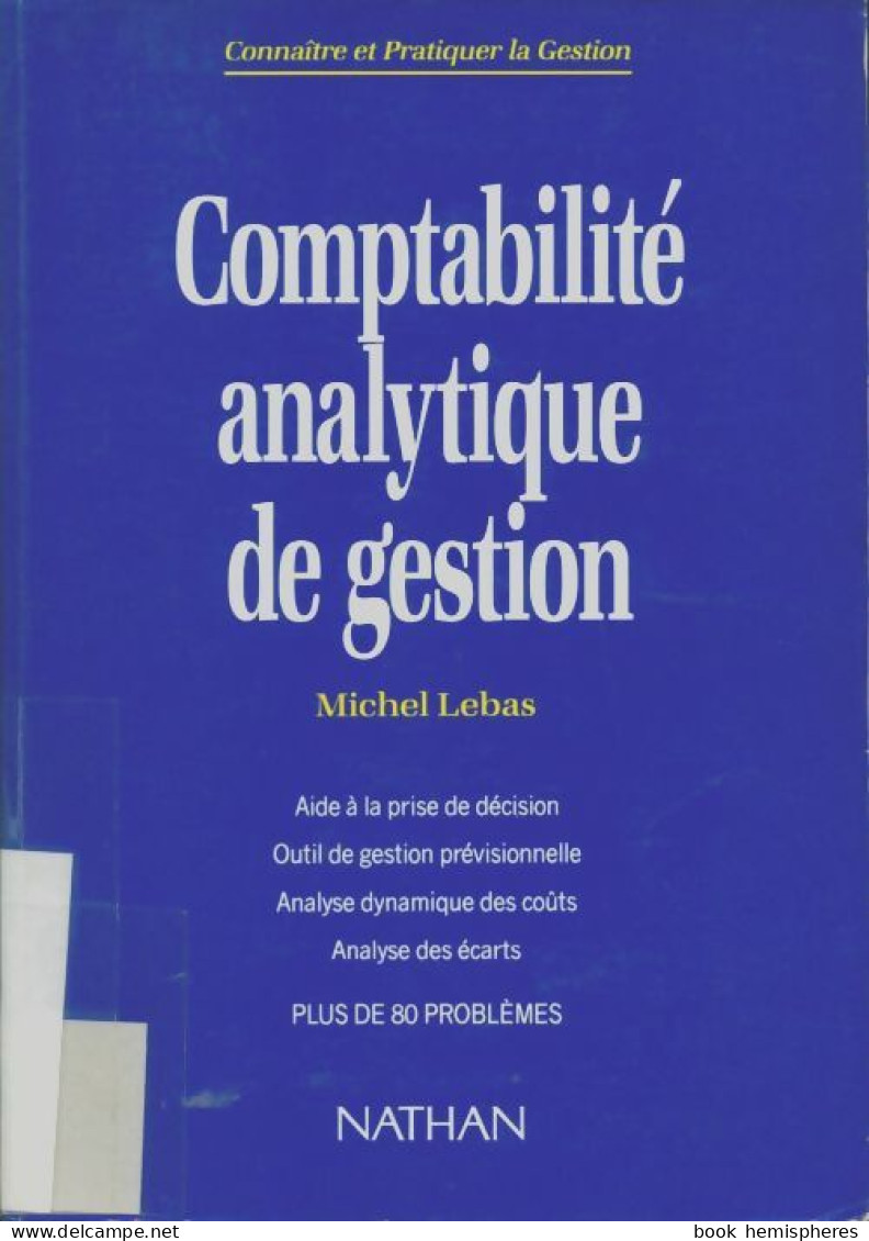 Comptabilité Analytique De Gestion : Étudiants Grandes écoles De Commerce Cadres D'entreprise (1993) De  - Economie