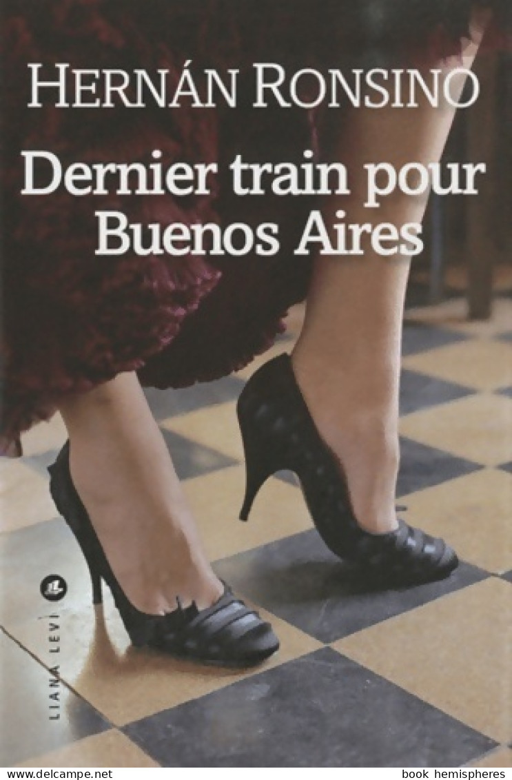 Dernier Train Pour Buenos Aires (2010) De Hernán Ronsino - Autres & Non Classés