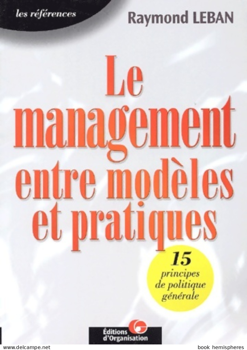 Le Management Entre Modèles Et Pratiques (2001) De Raymond Leban - Economie