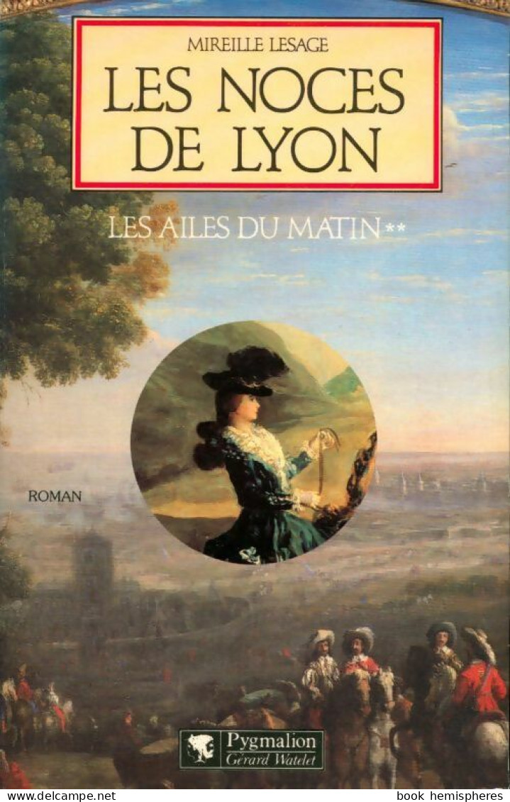 Les Ailes Du Matin Tome II : Les Noces De Lyon (1989) De Mireille Lesage - Historique