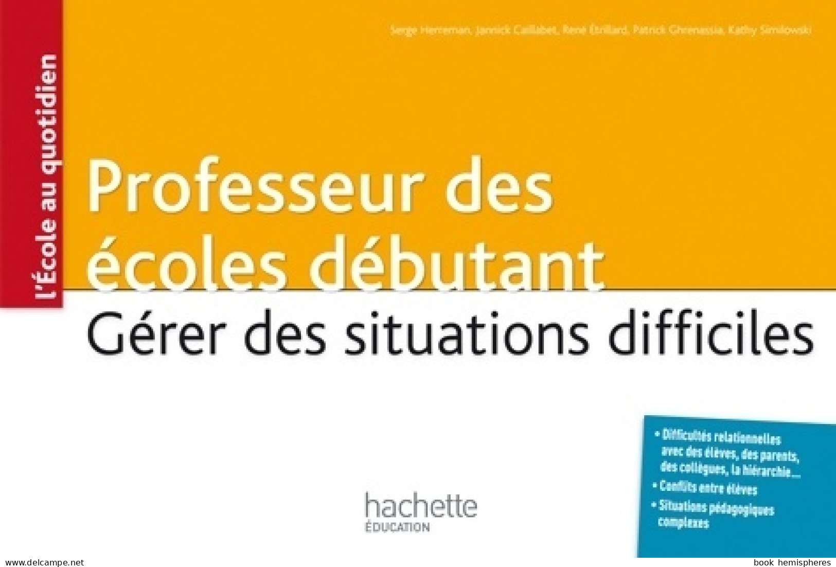 Professeur Des écoles Débutant - Gérer Des Situations Difficiles (2014) De Serge Herreman - 0-6 Años