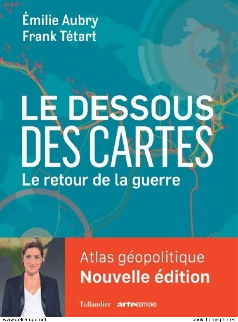 Le Dessous Des Cartes Compact : Atlas Géopolitique: Le Retour De La Guerre (2022) De Emilie Aubry - Aardrijkskunde