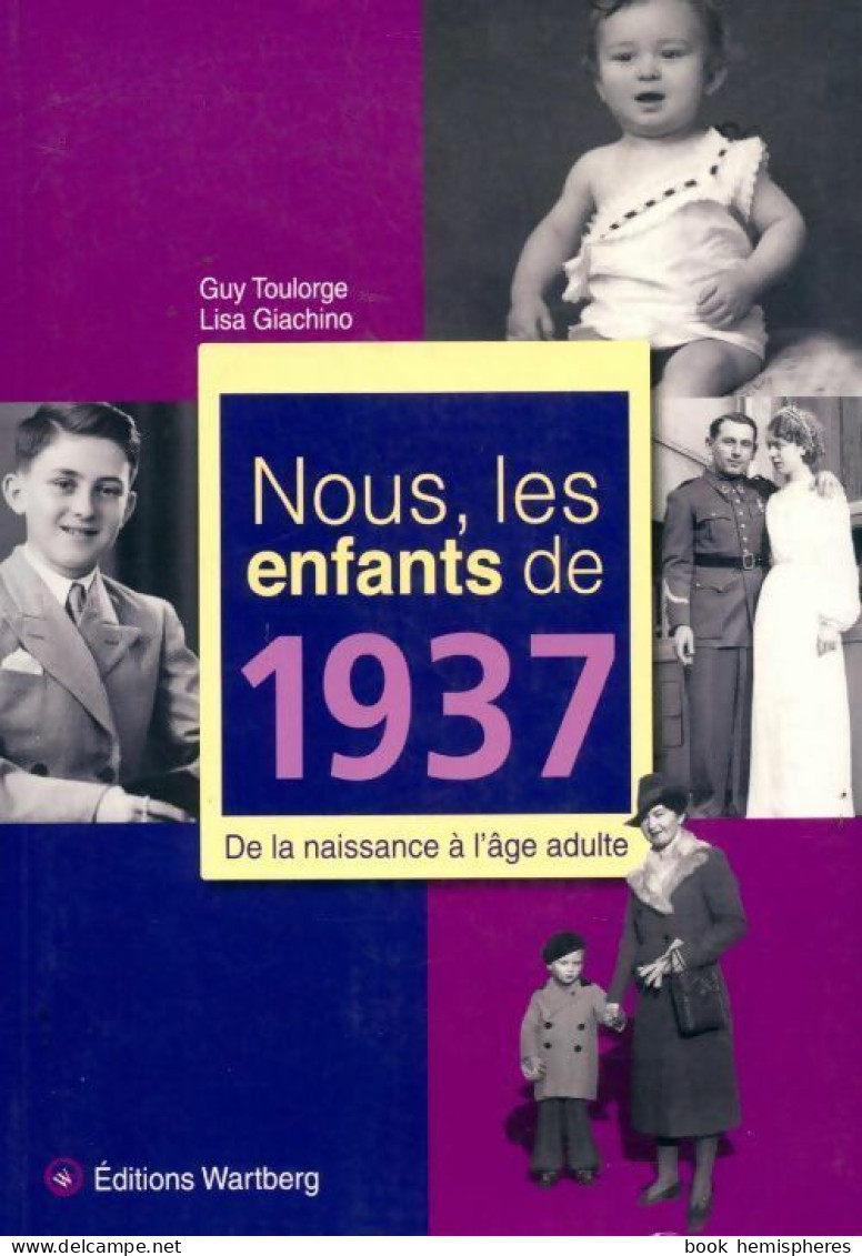 Nous Les Enfants De 1937. De La Naissance à L'âge Adulte (2013) De Lisa Giachino - Geschiedenis