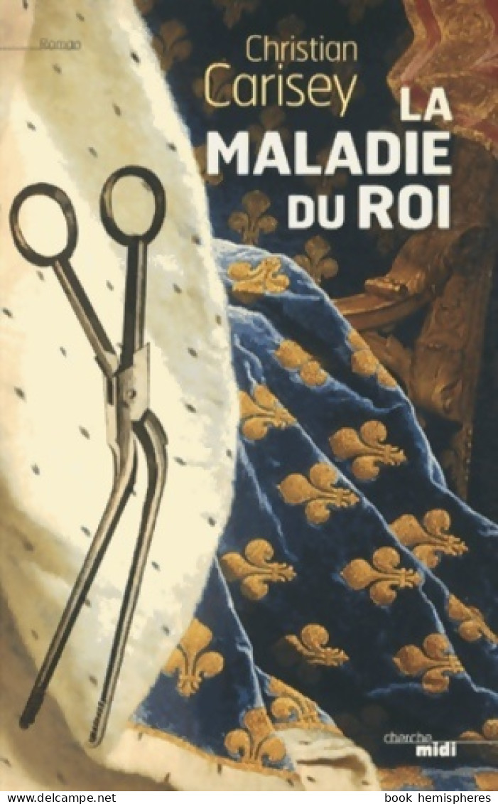 La Maladie Du Roi (2013) De Christian Carisey - Storici