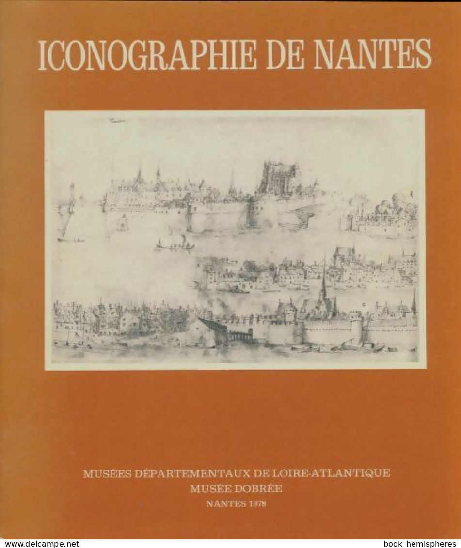 Iconographie De Nantes : Exposition Musées Départementaux De Loire-Atlantique Musée Dobrée Nantes 1978 (197 - Art