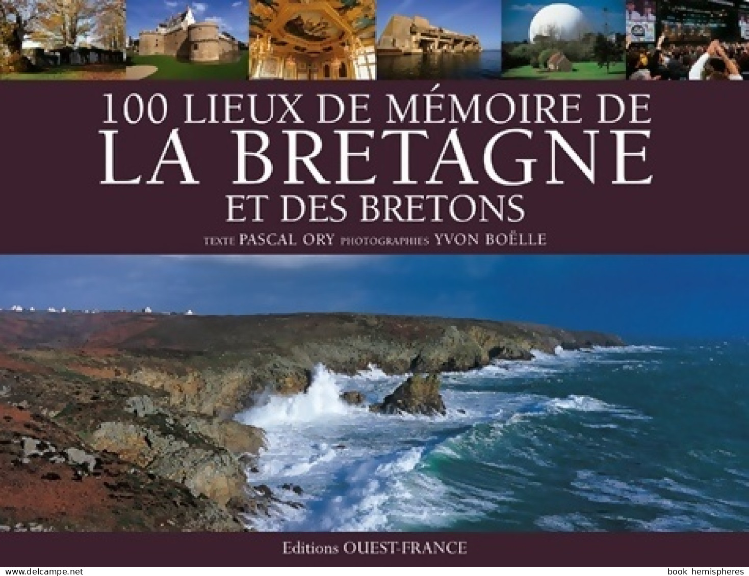 100 Lieux De Mémoire De La Bretagne Et Des Bretons (2010) De Pascal Ory - Toerisme