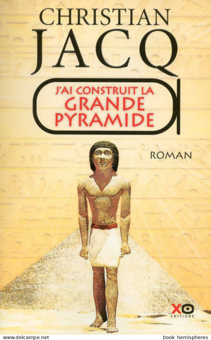 J'ai Construit La Grande Pyramide (2015) De Christian Jacq - Historisch