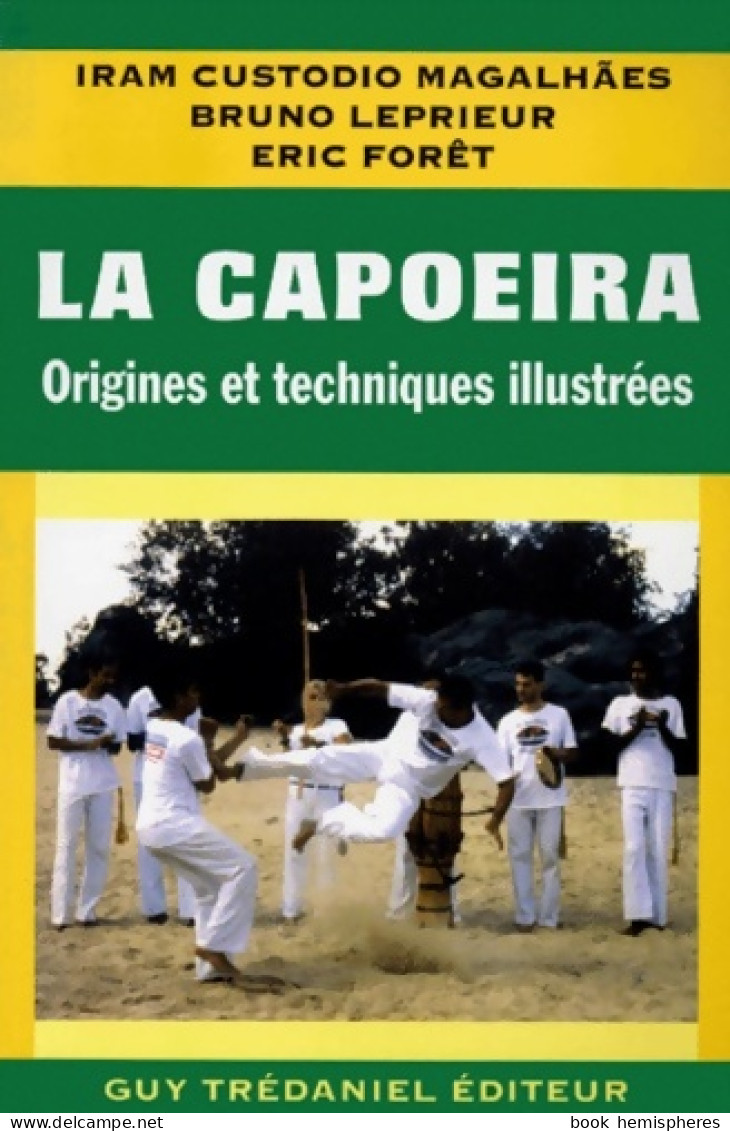 La Capoeira : Origines Et Techniques Illustrées (1998) De Iram Custodio Magalhâes - Deportes