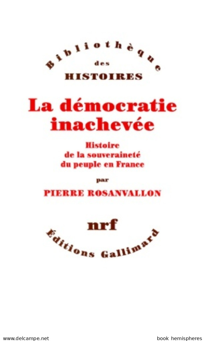 La Démocratie Inachevée (2000) De Pierre Rosanvallon - Geschiedenis