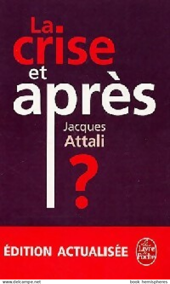 La Crise, Et Après ? (2009) De Jacques Attali - Economie
