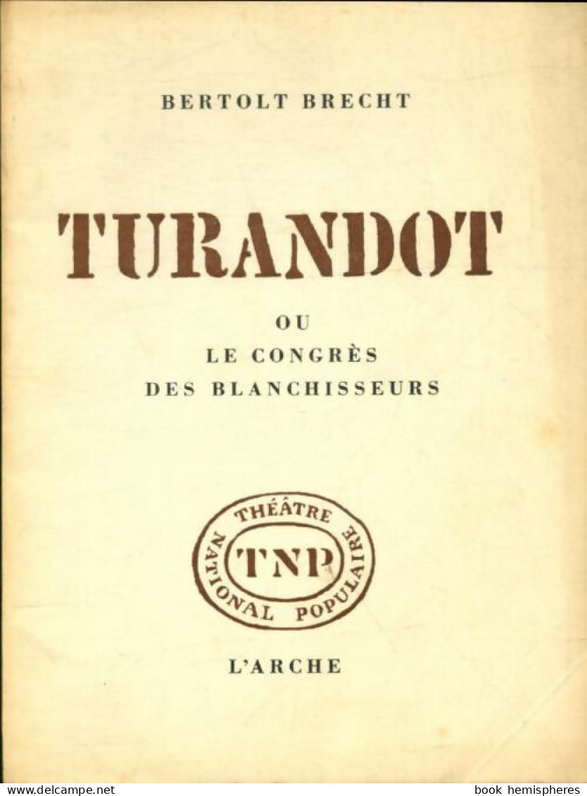 Turandot Ou Le Congrès Des Blanchisseurs (1971) De Bertolt Brecht - Other & Unclassified