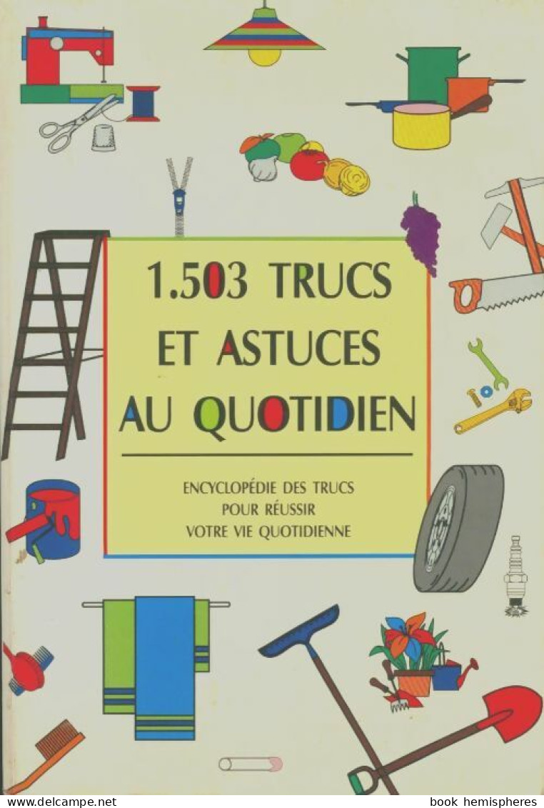 Encyclopédie Des Trucs Pour Réussir Votre Vie Quotidienne (1992) De Collectif - Andere & Zonder Classificatie