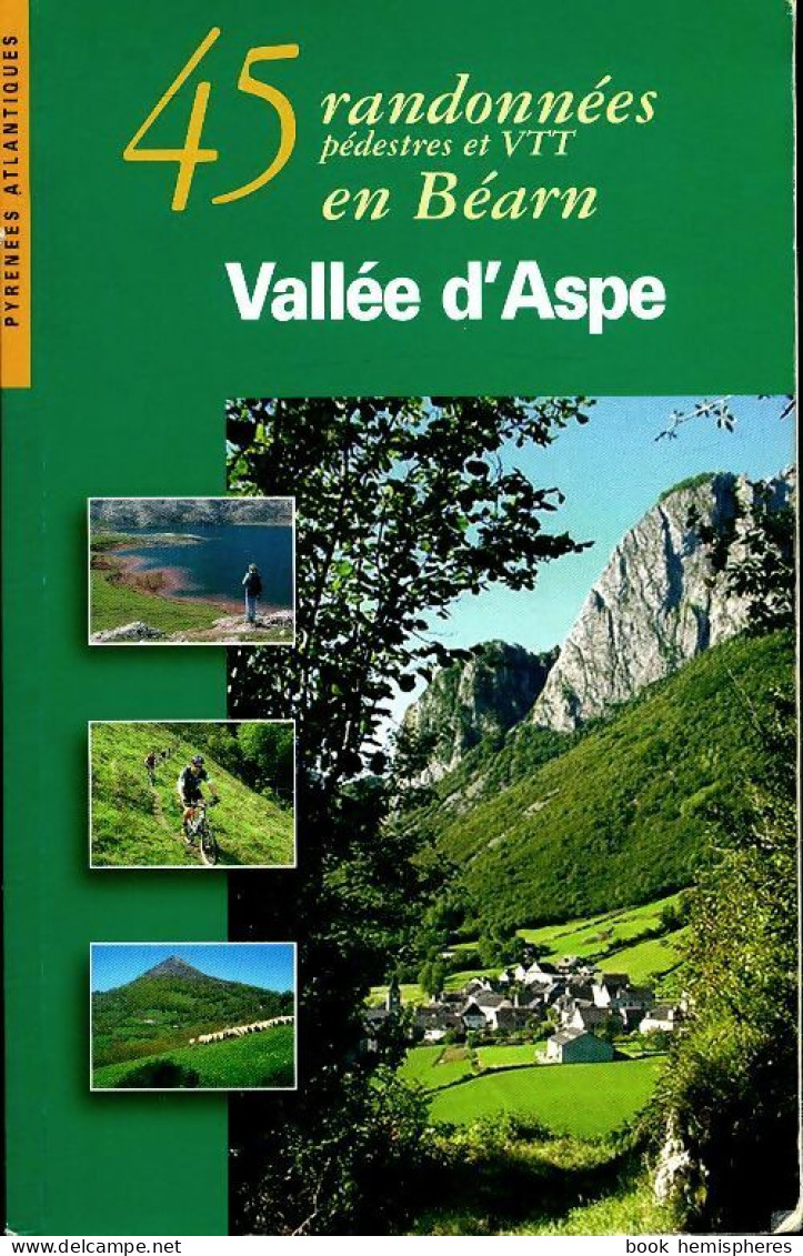 45 Randonnées Pédestres Et VTT En Bearn Vallée D'Aspe (0) De Collectif - Toerisme