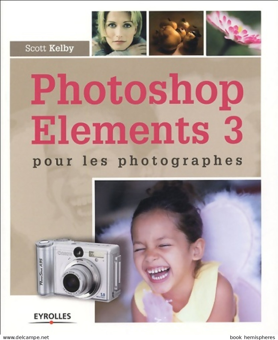 Photoshop éléments 3 Pour Les Photographes (2005) De Kelby S. - Informatik