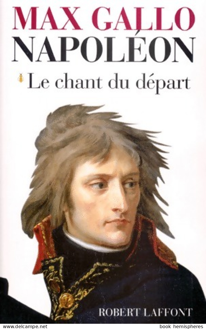 Napoléon Tome I : Le Chant Du Départ (1997) De Max Gallo - Geschiedenis