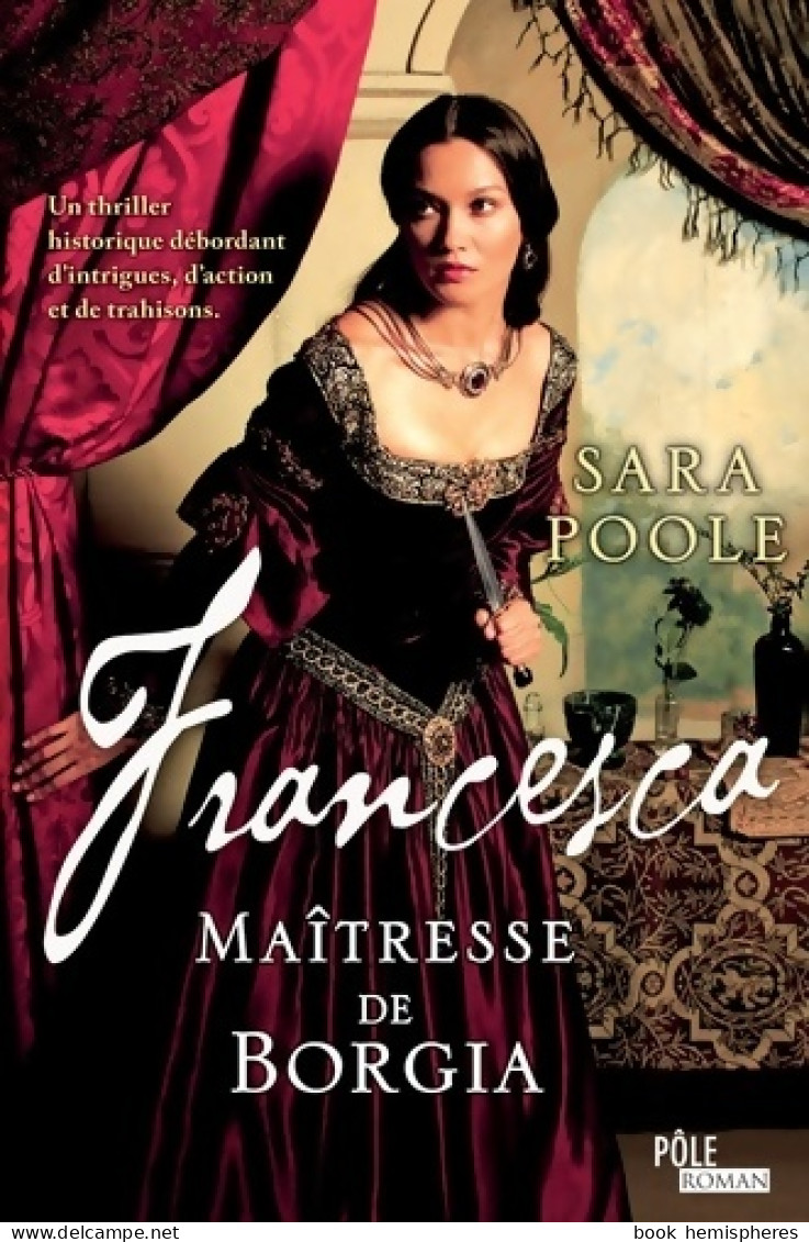 FRANCESCA Maîtresse DES BORGIA (2012) De S. Poole - Históricos