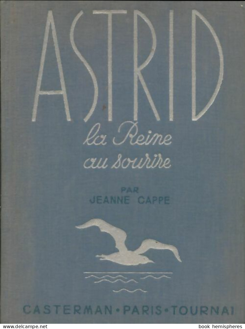 Astrid - La Reine Au Sourire (1935) De Jeanne Cappe - Biographie