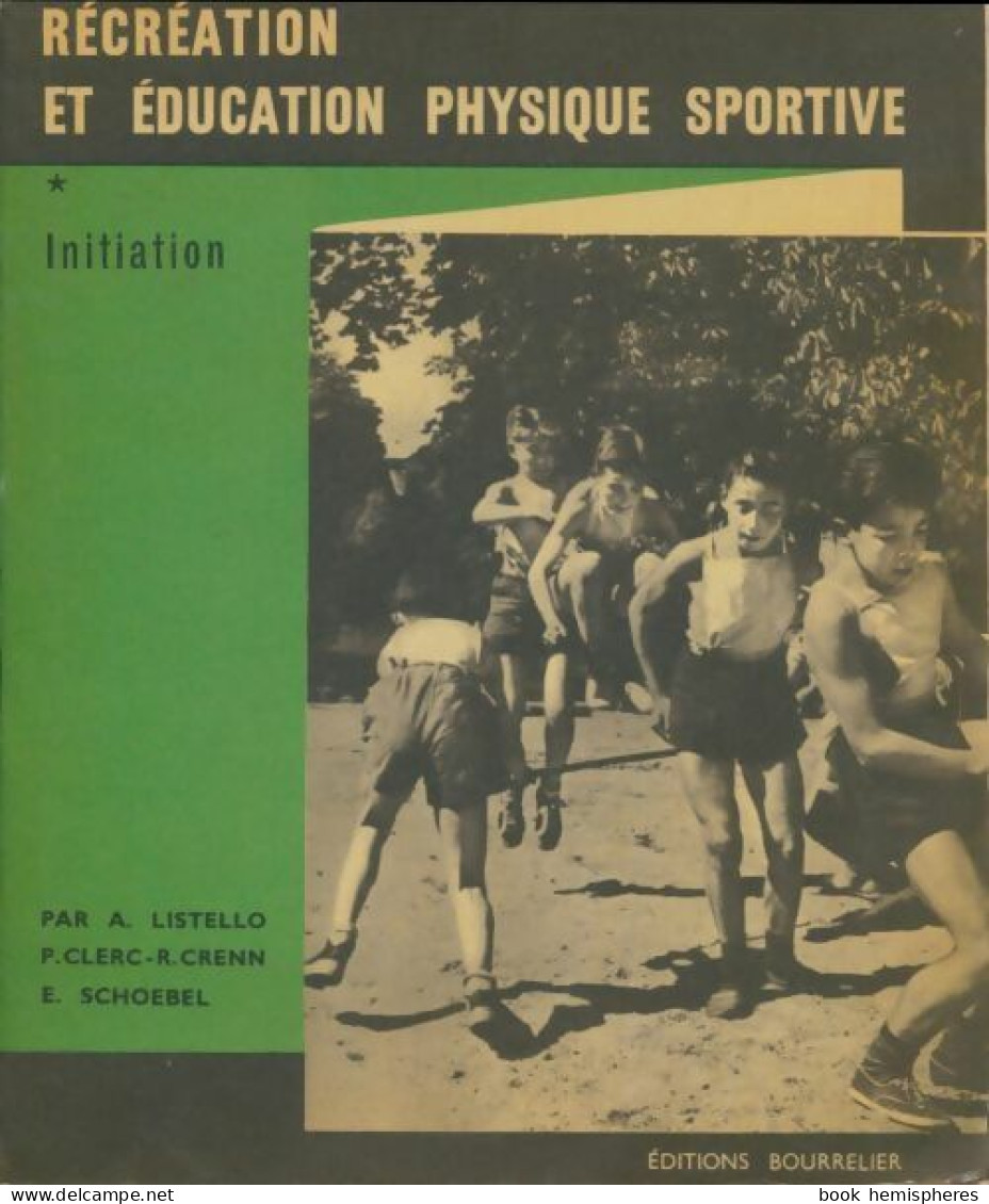 Recreation Et éducation Physique Sportive Tome I : Initiation (1960) De Auguste Listello - Non Classés