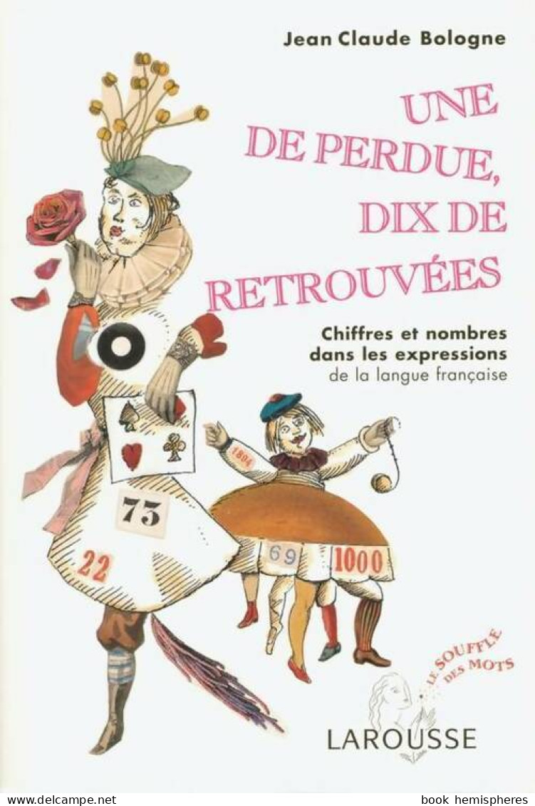 Une De Perdue Dix De Retrouvées : Chiffres Et Nombres Dans Les Expressions De La Langue Française (20 - Dictionnaires