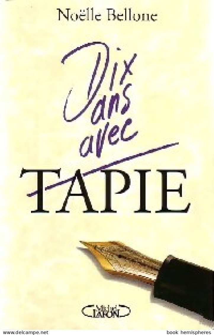 Dix Ans Avec Tapie (1994) De Noëlle Bellone - Biographie