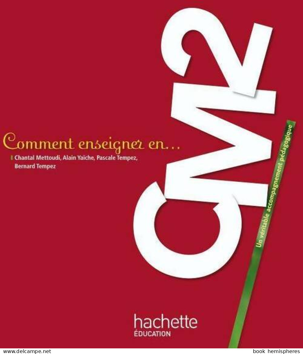 Comment Enseigner En CM2 (2009) De Chantal Mettoudi - 6-12 Ans