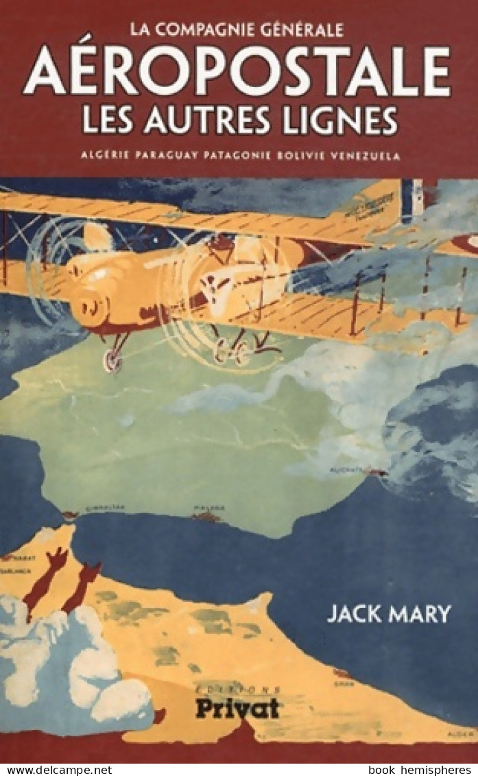 AEROPOSTALE LES AUTRES LIGNES (2012) De JACK MARY - Avión