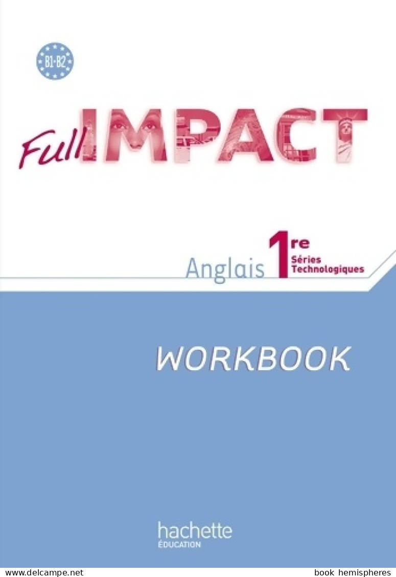 Full Impact 1res Séries Technologiques - Workbook - Ed. 2011 (2011) De Nathalie Pierret - 12-18 Anni