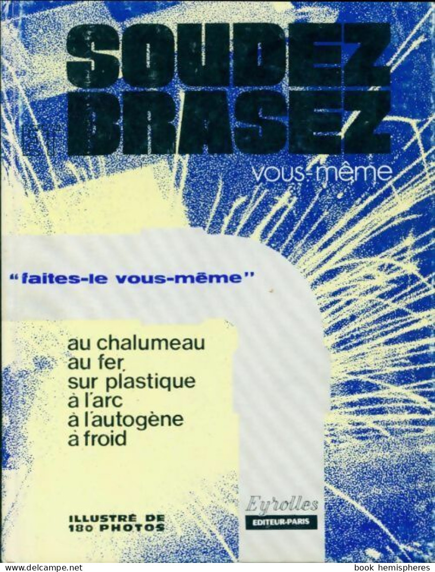 Soudez, Brasez Vous-même (1977) De Pierre Auguste - Bricolage / Tecnica